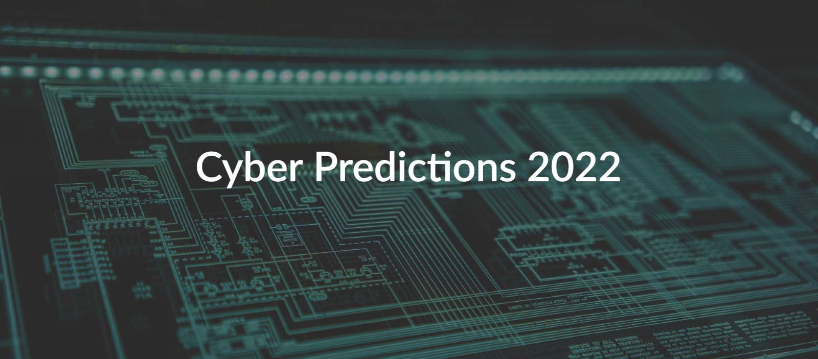 Cyber predictions 2022