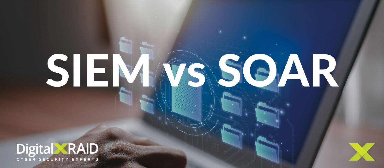 SIEM vs SOAR 1 DigitalXRAID_SIEM vs SOAR title image
